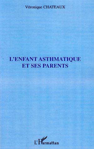 Téléchargez le livre :  L'enfant asthmatique et ses parents