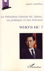 Télécharger le livre :  Le président chinois HU Jintao, sa politique et ses réseaux