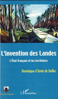 Télécharger le livre :  L'invention des Landes