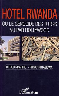 Télécharger le livre :  Hôtel Rwanda ou le génocide des tutsis vu par Hollywood