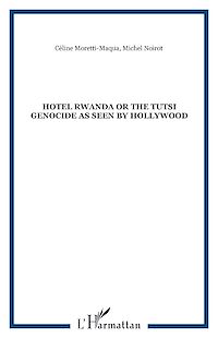Télécharger le livre :  Hotel Rwanda or the tutsi genocide as seen by Hollywood