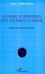 Download this eBook Les noms de personnes chez les Bantu du Gabon