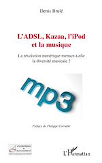 Télécharger le livre :  L'ADSL, Kazaa, l'iPod et la musique