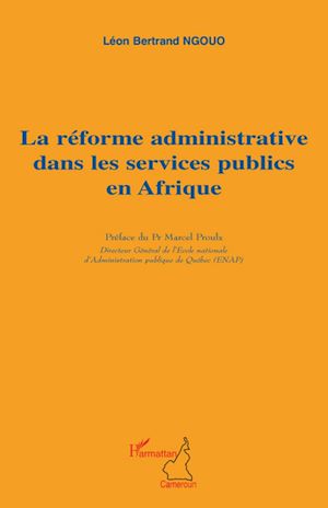 Téléchargez le livre :  La réforme administrative dans les services publics en Afrique
