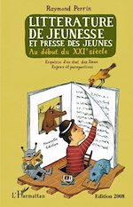 Télécharger le livre :  Littérature de jeunesse et presse des jeunes au début du XXIe siècle (nouvelle édition revue et augmentée)