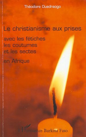 Téléchargez le livre :  Le christianisme aux prises avec les fétiches les coutumes et les sectes en Afrique