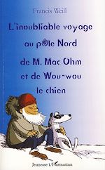 Télécharger le livre :  L'inoubliable voyage au pôle nord de M. Mac Ohm et de Wou-Wou le chien