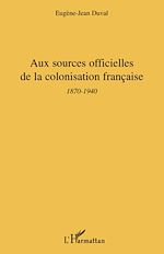 Télécharger le livre :  Aux sources officielles de la colonisation française