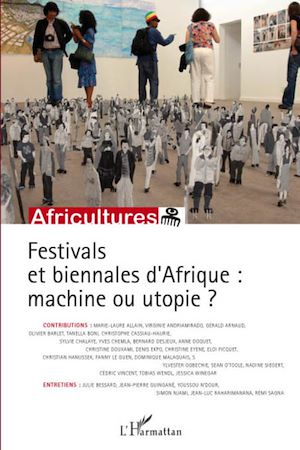 Téléchargez le livre :  Festivals et biennales d'Afrique: machine ou utopie ?