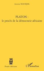 Télécharger le livre :  Platon : le procès de la démocratie africaine
