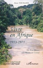 Télécharger le livre :  Vivre en Afrique 1953-1971