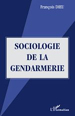 Télécharger le livre :  Sociologie de la gendarmerie