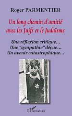 Télécharger le livre :  Un long chemin d'amitié avec les juifs et le judaïsme