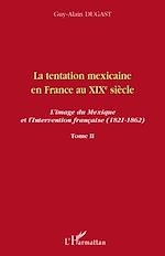 Télécharger le livre :  La tentation mexicaine en France au XIXème siècle