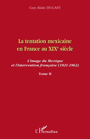 Téléchargez le livre :  La tentation mexicaine en France au XIXème siècle