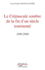 Télécharger le livre :  Le Crépuscule sombre de la fin d'un siècle tourmenté