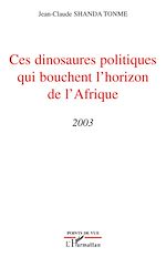 Télécharger le livre :  Ces dinosaures politiques qui bouchent l'horizon de l'Afrique