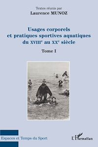 Télécharger le livre :  Usages corporels et pratiques sportives aquatiques du XVIII° au XX° siècle
