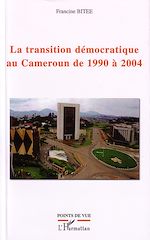 Télécharger le livre :  La transition démocratique au Cameroun de 1990 à 2004