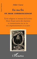 Télécharger le livre :  En ma fin est mon commencement