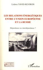 Télécharger le livre :  Les relations énergétiques entre l'Union européenne et la Russie