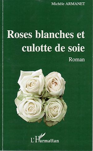 Téléchargez le livre :  Roses blanches et culotte de soie