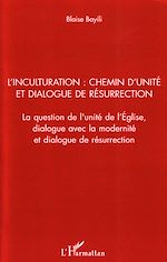 Télécharger le livre :  L'inculturation : chemin d'unité et dialogue de résurrection