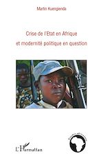 Télécharger le livre :  Crise de l'Etat en Afrique et modernité politique en question