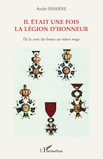 Télécharger le livre :  Il était une fois la Légion d'honneur