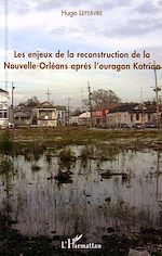 Télécharger le livre :  Enjeux de la reconstruction de la Nouvelle-Orléans après l'ouragan Katrina
