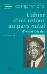 Télécharger le livre :  Comprendre Cahier d'un retour au pays natal d'Aimé Césaire