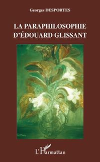 Télécharger le livre :  La paraphilosophie d'Edouard Glissant