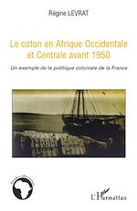 Télécharger le livre :  Le coton en Afrique Occidentale et Centrale avant 1950