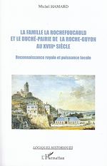 Télécharger le livre :  La famille La Rochefoucauld et le duché-pairie de la Roche-Guyon au XVIIIe siècle