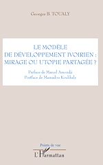 Télécharger le livre :  Le modèle de développement ivoirien : mirage ou utopie parta
