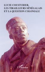 Télécharger le livre :  Lucie Cousturier, les tirailleurs sénégalais et la question coloniale