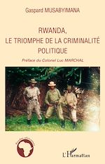 Télécharger le livre :  Rwanda, le triomphe de la criminalité politique