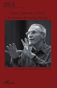 Télécharger le livre :  Gestes, fragments, timbres : la musique de György Kurtag
