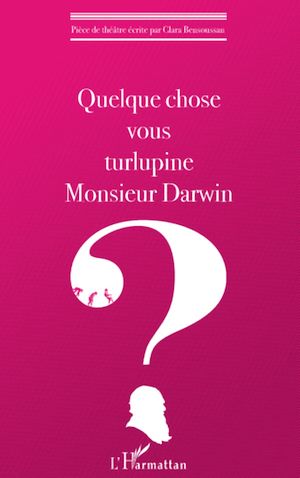 Téléchargez le livre :  Quelque chose vous turlupine Monsieur Darwin ?