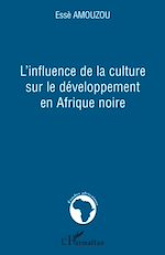 Télécharger le livre :  L'influence de la culture sur le développement en Afrique noire