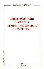 Télécharger le livre :  Neil Bissoondath : migration et multiculturalisme dans l'oeuvre
