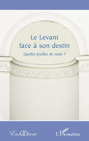 Téléchargez le livre :  Le Levant face à son destin ?