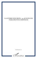 Télécharger le livre :  La Guerre des mots : 14-18 dans les Parlements européens