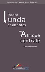 Télécharger le livre :  Espace Lunda et identités en Afrique centrale