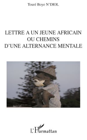 Téléchargez le livre :  Lettre à un jeune africain ou chemins d'une alternance mentale