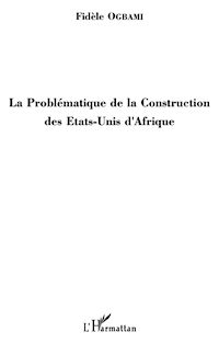 Télécharger le livre :  La Problématique de la Construction des Etats-Unis d'Afrique