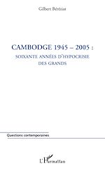 Télécharger le livre :  Cambodge 1945-2005 : soixante années d'hypocrisie des grands