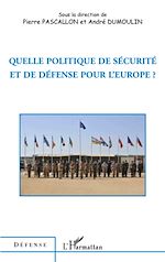 Télécharger le livre :  Quelle politique de sécurité et de défense pour l'Europe ?