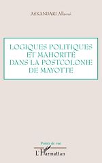 Télécharger le livre :  Logiques politiques et mahorité dans la postcolonie de Mayotte