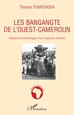 Télécharger le livre :  Les bangangte de l'ouest-Cameroun